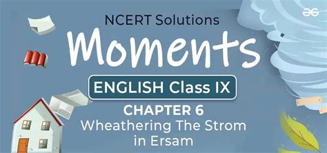 NCERT Solutions For Class 9 English Moments Chapter 6 Weathering the.